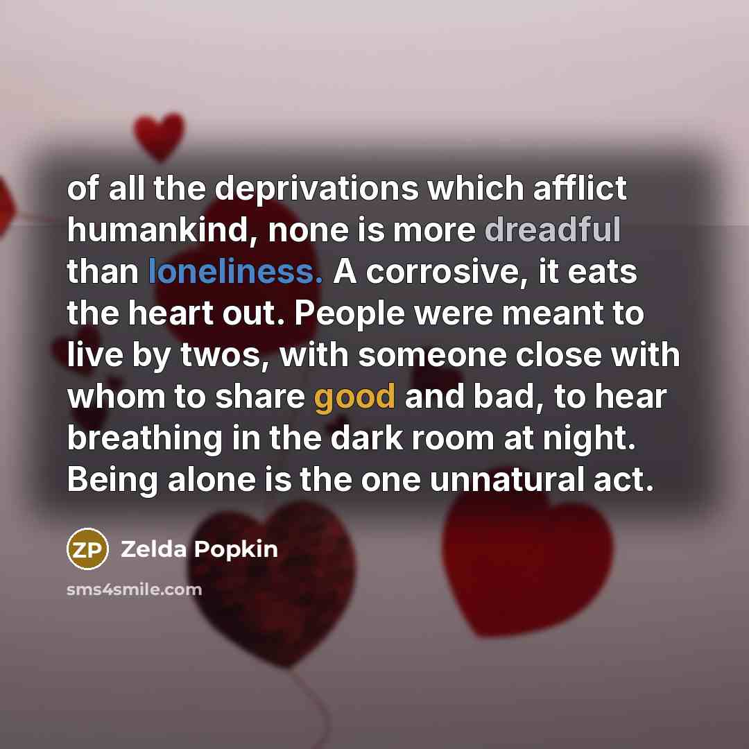 “of all the deprivations which afflict humankind, none is more…” quote by Zelda Popkin
