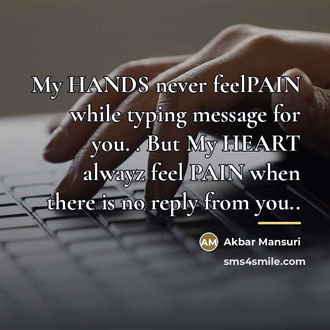 “My HANDS never feelPAIN while typing message for you. .…” quote by Akbar Mansuri