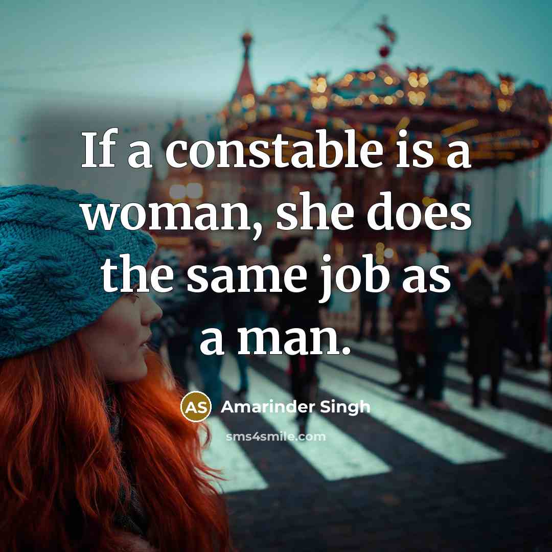 “If a constable is a woman, she does the same…” quote by Amarinder Singh