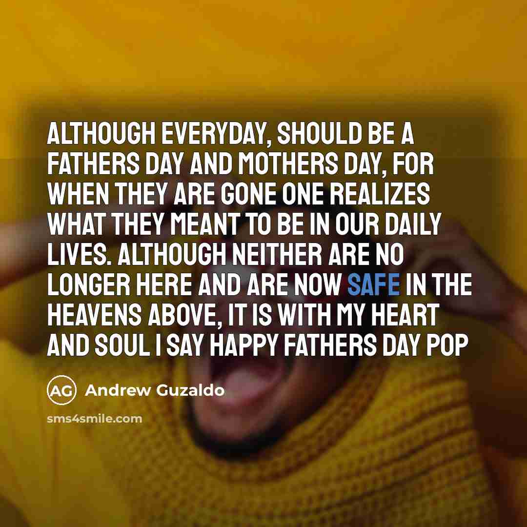 “Although everyday, should be a fathers day and Mothers day,…” quote by Andrew Guzaldo
