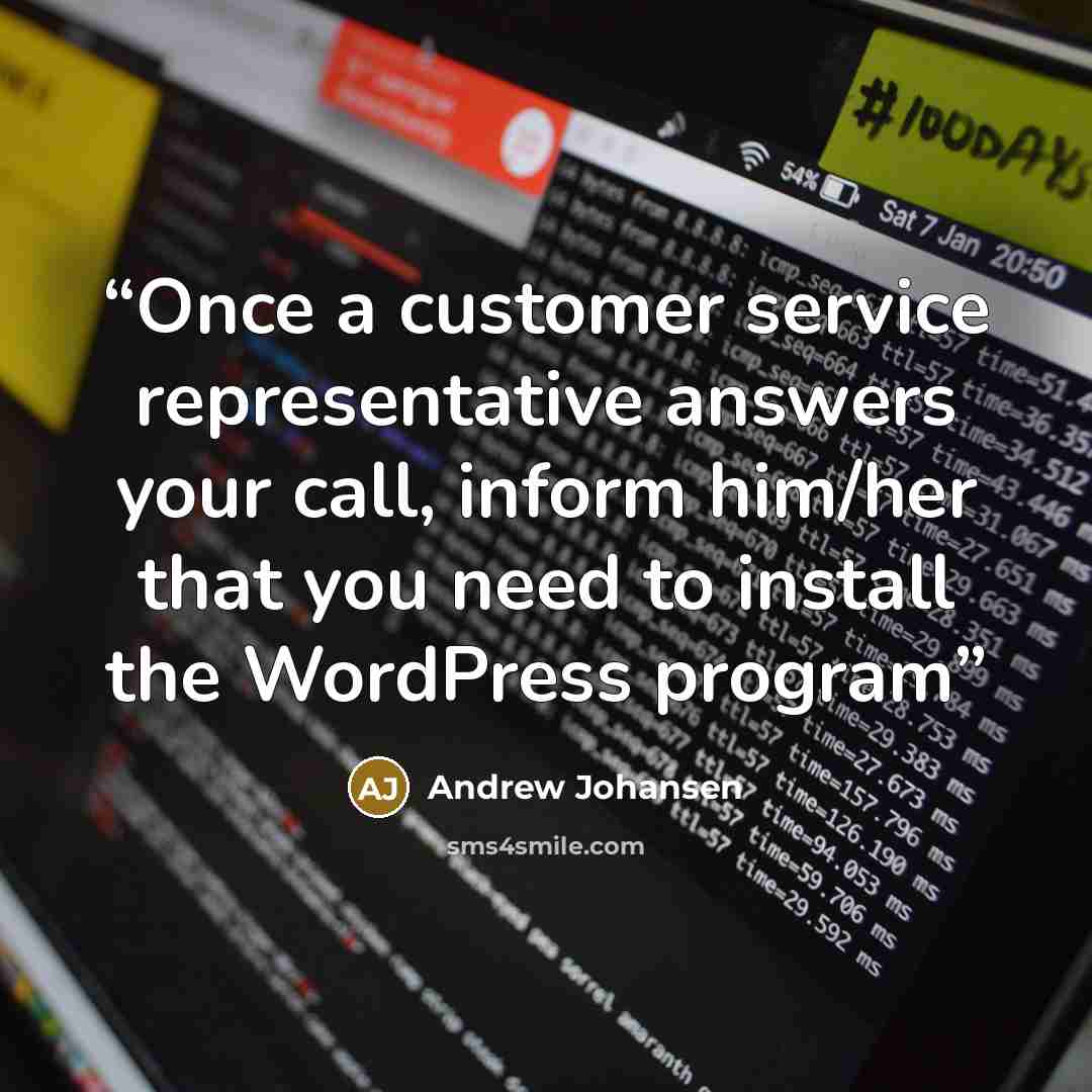 “Once a customer service representative answers your call, inform him/her that you need to install the WordPress program” quote by Andrew Johansen