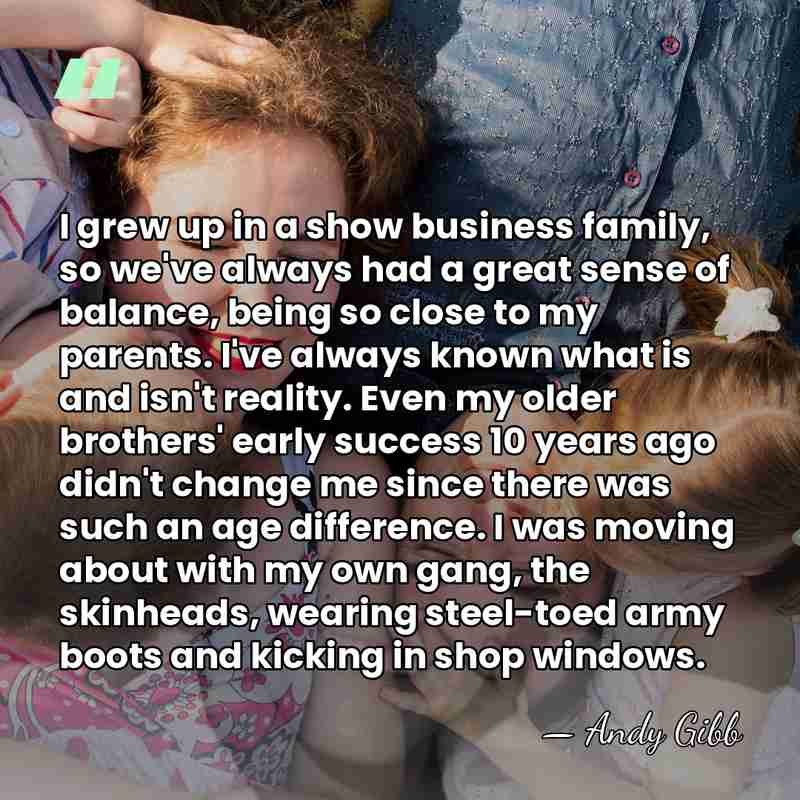 I grew up in a show business family, so we've always had&hellip; - Andy Gibb