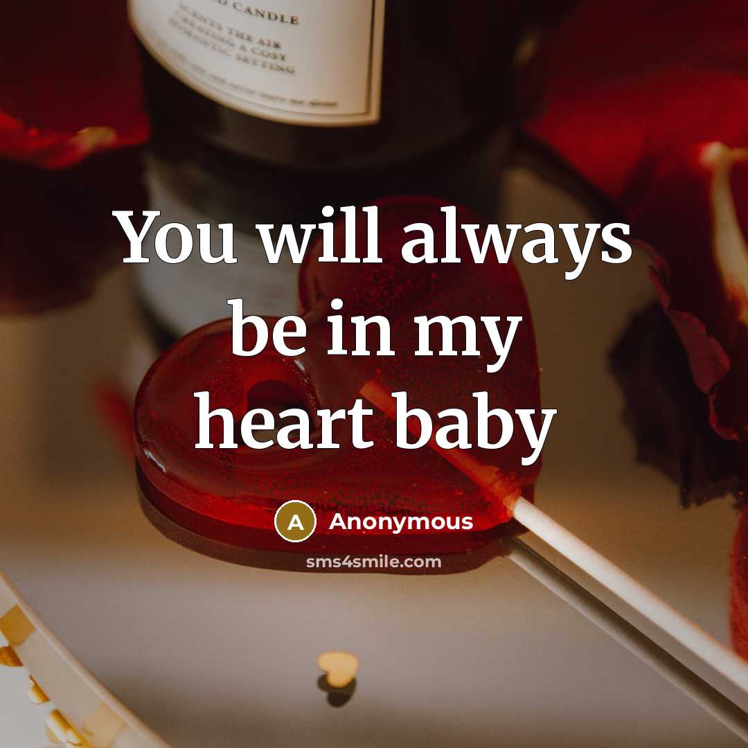 “You will always be in my heart baby” quote by Anonymous