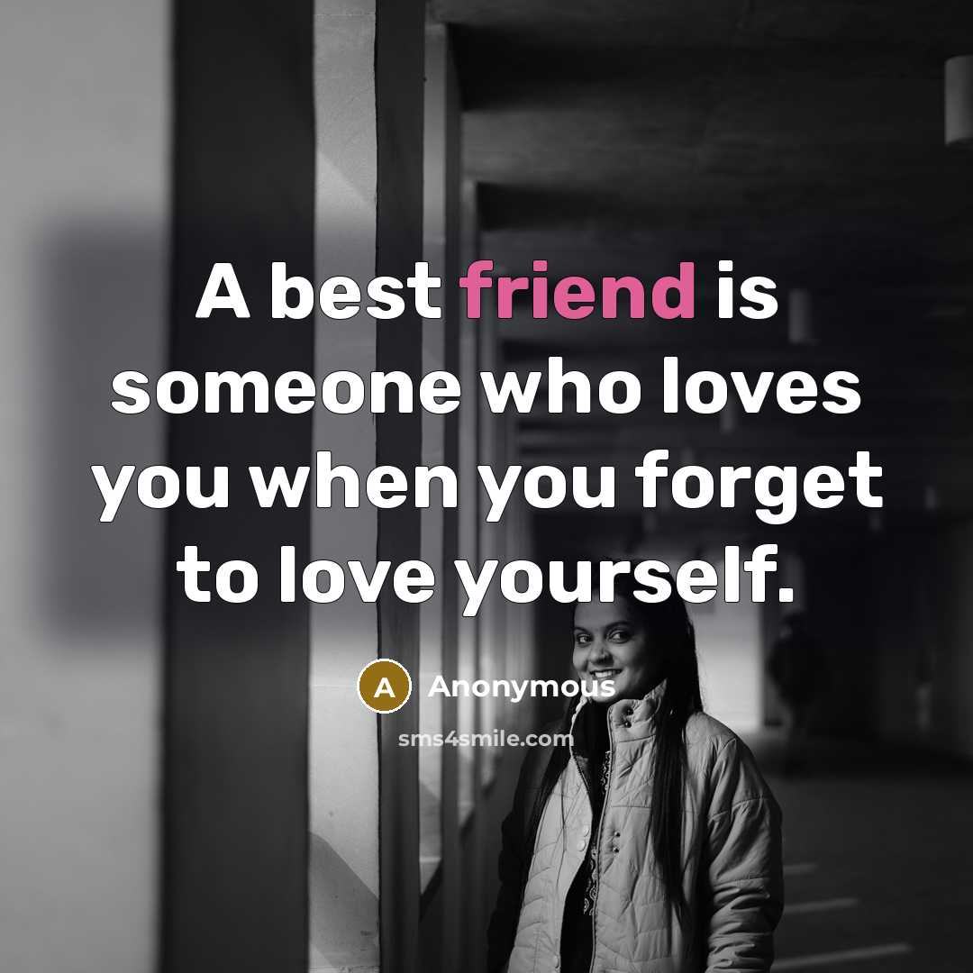 “A best friend is someone who loves you when you…” quote by Anonymous