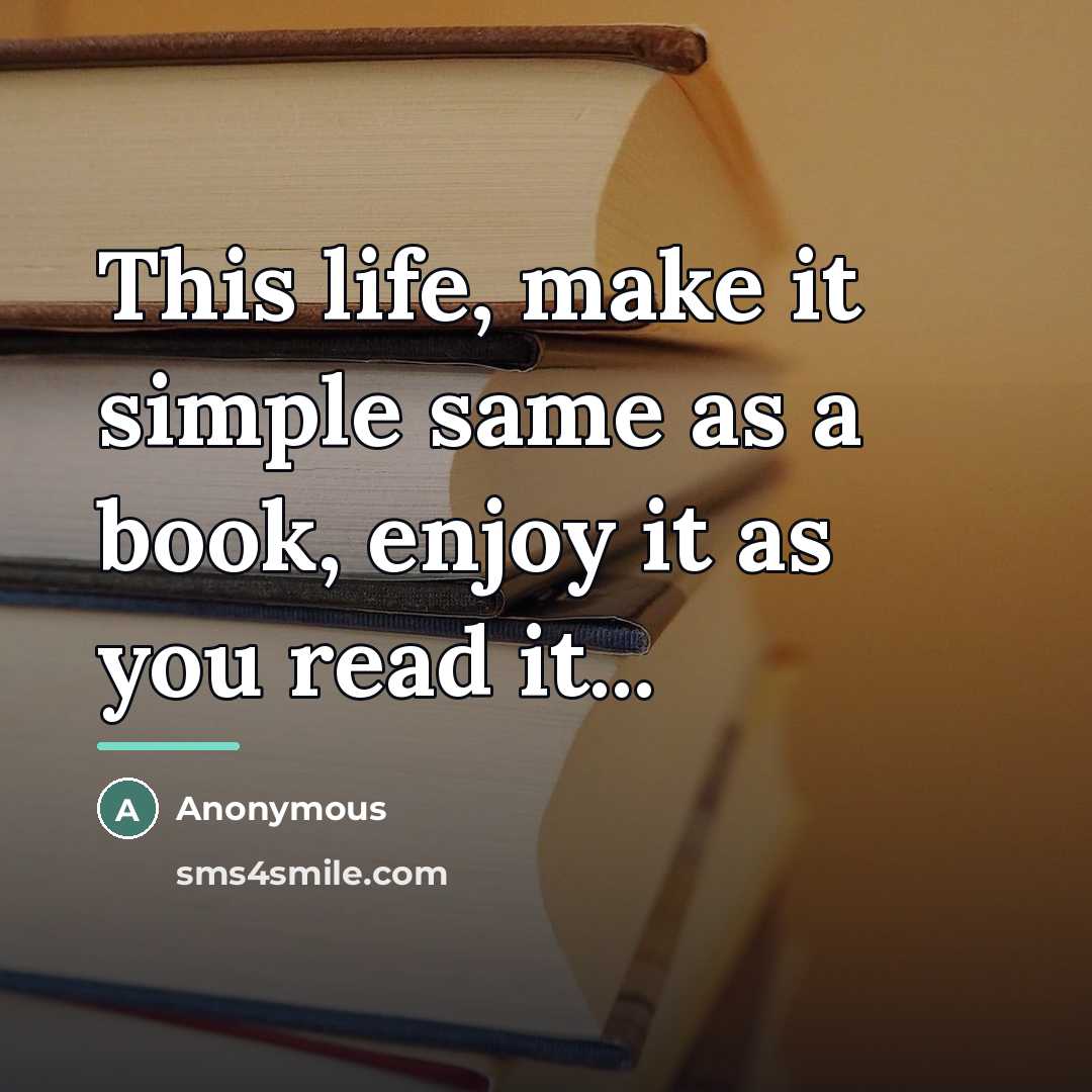 “This life, make it simple same as a book, enjoy…” quote by Anonymous