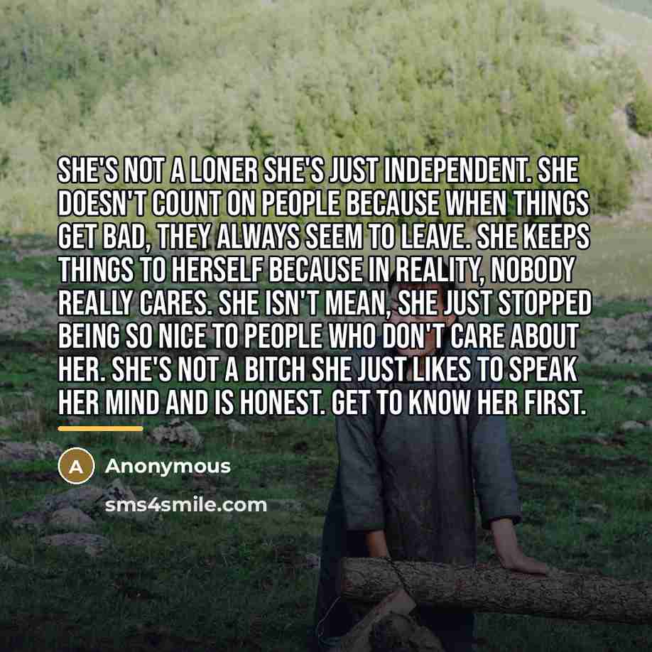 “She's not a loner she's just independent. She doesn't count…” quote by Anonymous