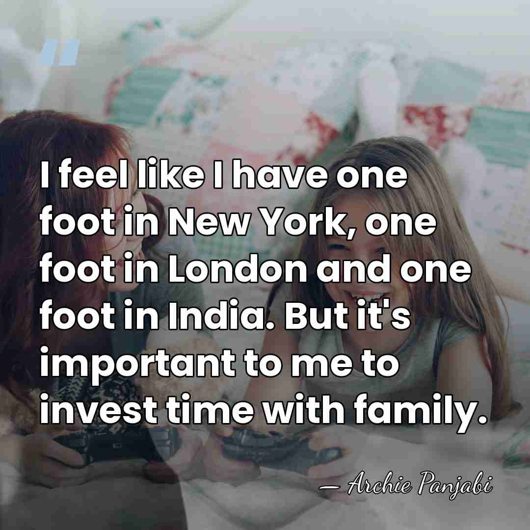 I feel like I have one foot in New York, one foot&hellip; - Archie Panjabi