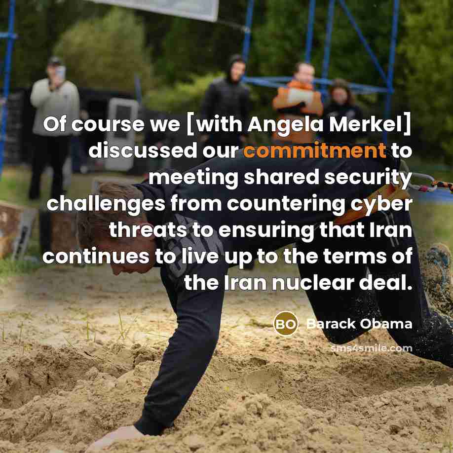 “Of course we [with Angela Merkel] discussed our commitment to…” quote by Barack Obama