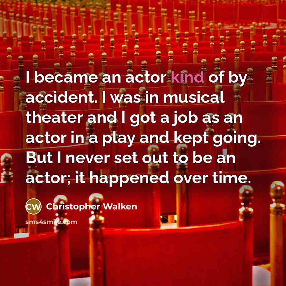 “I became an actor kind of by accident. I was…” quote by Christopher Walken