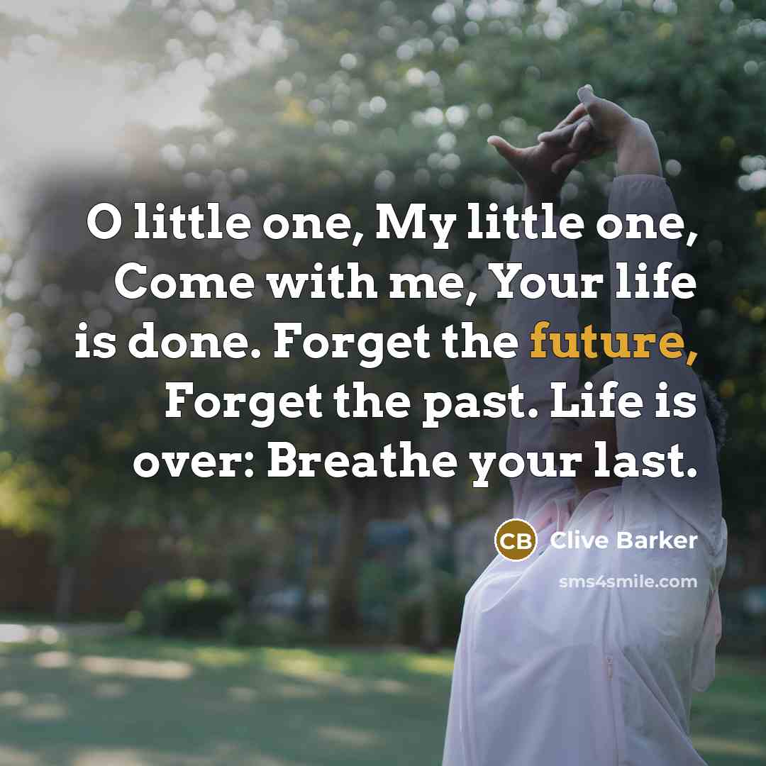 “O little one, My little one, Come with me, Your…” quote by Clive Barker
