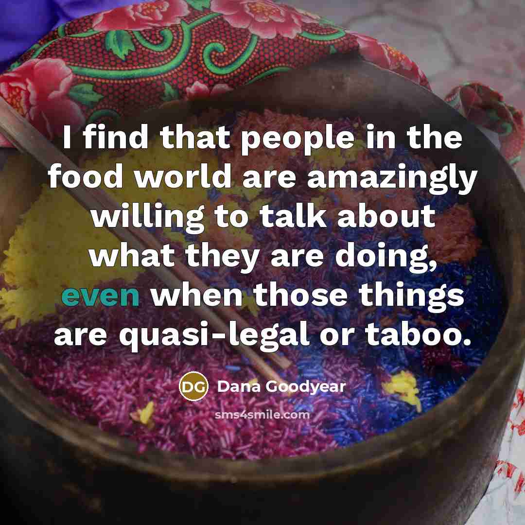 “I find that people in the food world are amazingly…” quote by Dana Goodyear