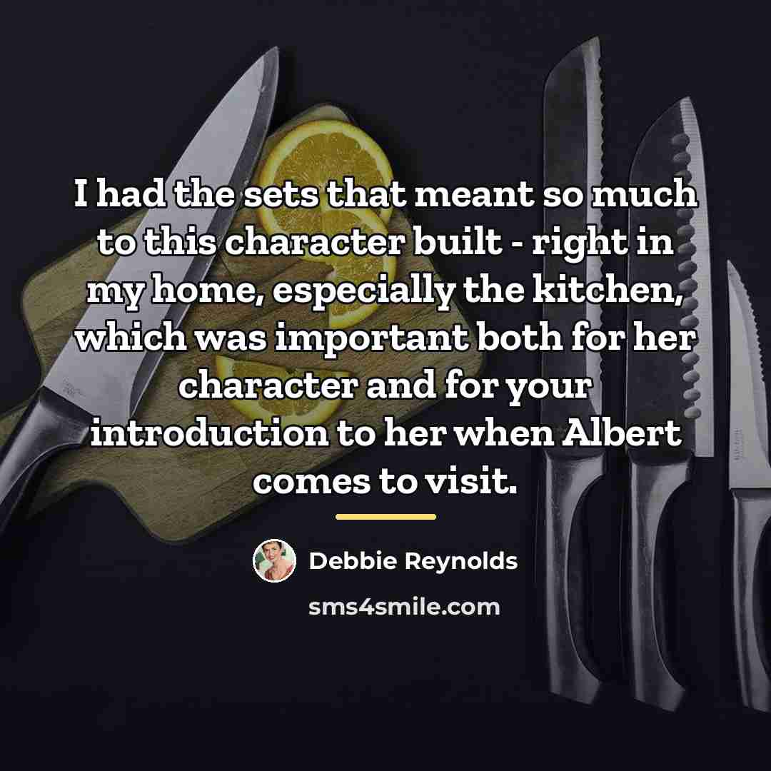 “I had the sets that meant so much to this…” quote by Debbie Reynolds