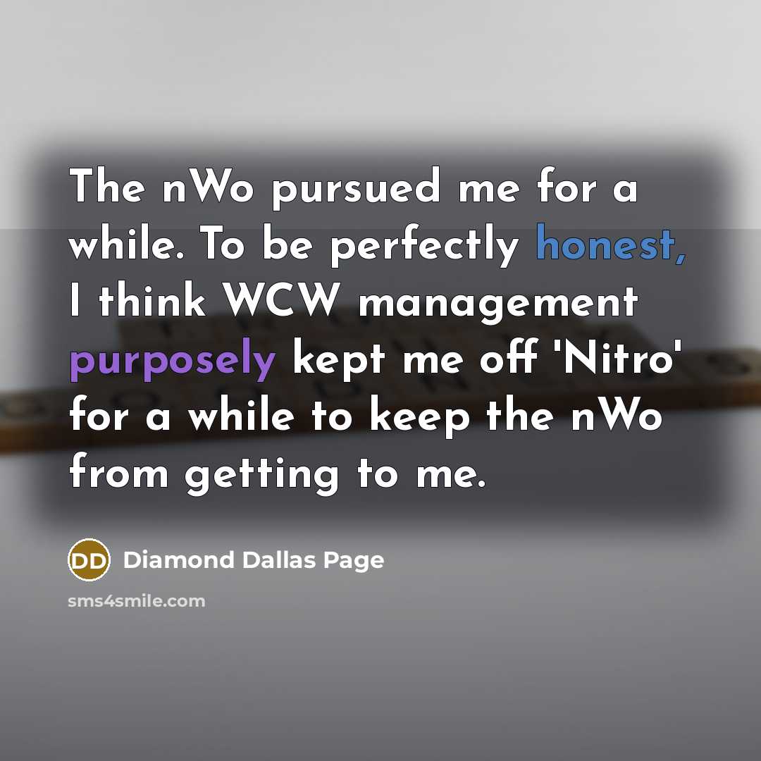 “The nWo pursued me for a while. To be perfectly…” quote by Diamond Dallas Page