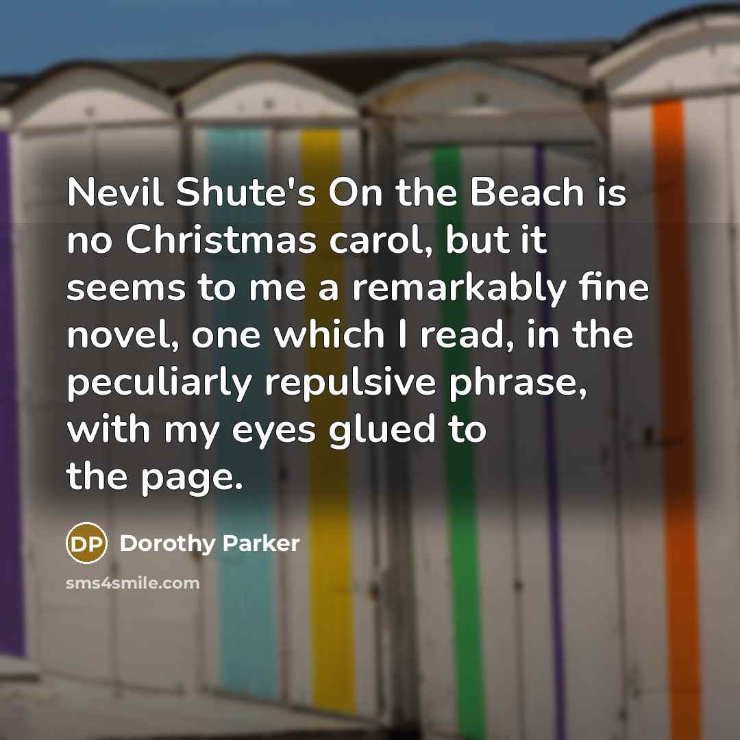 “Nevil Shute's On the Beach is no Christmas carol, but…” quote by Dorothy Parker