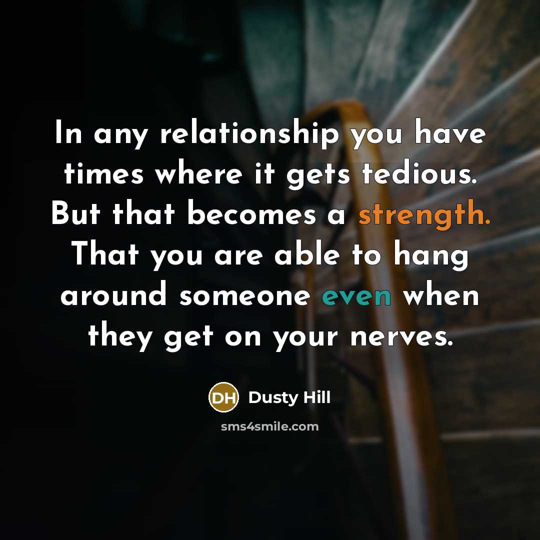 “In any relationship you have times where it gets tedious.…” quote by Dusty Hill