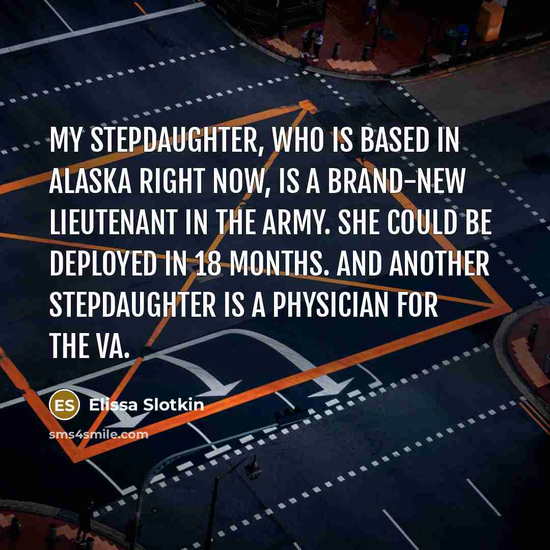 “My stepdaughter, who is based in Alaska right now, is…” quote by Elissa Slotkin