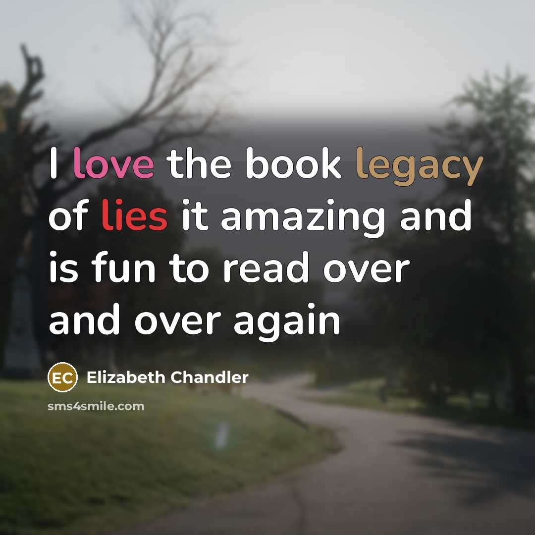 “I love the book legacy of lies it amazing and…” quote by Elizabeth Chandler