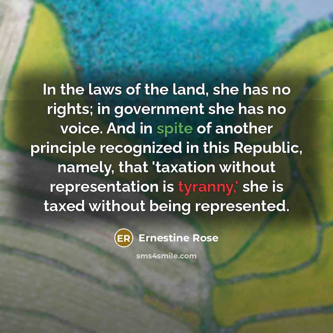 “In the laws of the land, she has no rights;…” quote by Ernestine Rose