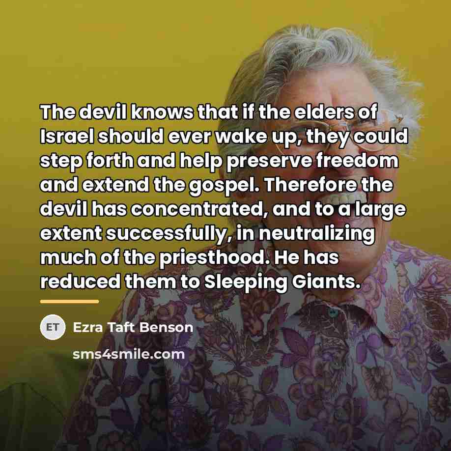 “The devil knows that if the elders of Israel should…” quote by Ezra Taft Benson