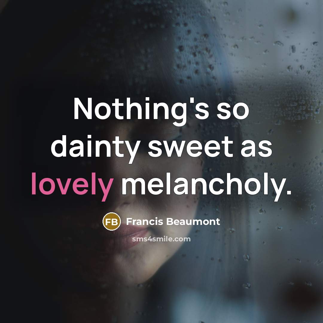 “Nothing's so dainty sweet as lovely melancholy.…” quote by Francis Beaumont