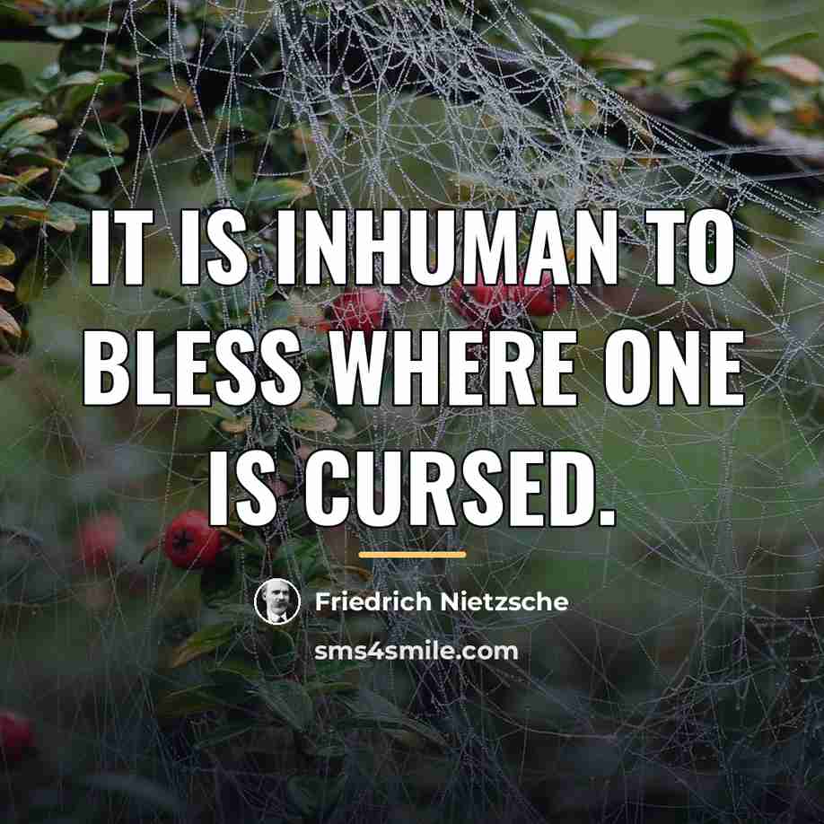 “It is inhuman to bless where one is cursed.…” quote by Friedrich Nietzsche