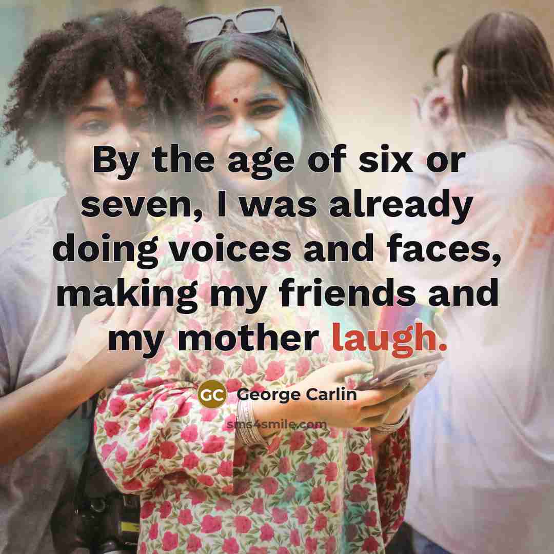 “By the age of six or seven, I was already…” quote by George Carlin