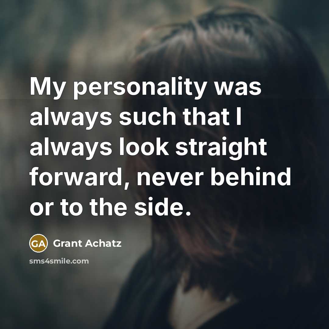 “My personality was always such that I always look straight…” quote by Grant Achatz