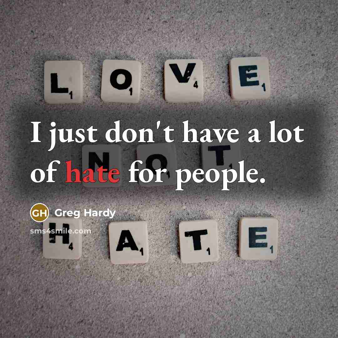 “I just don't have a lot of hate for people.…” quote by Greg Hardy