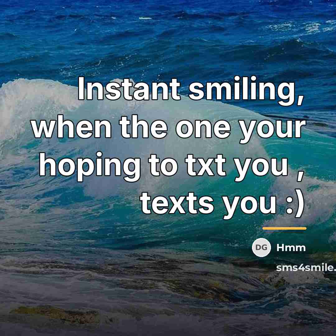 “Instant smiling, when the one your hoping to txt you…” quote by Hmm