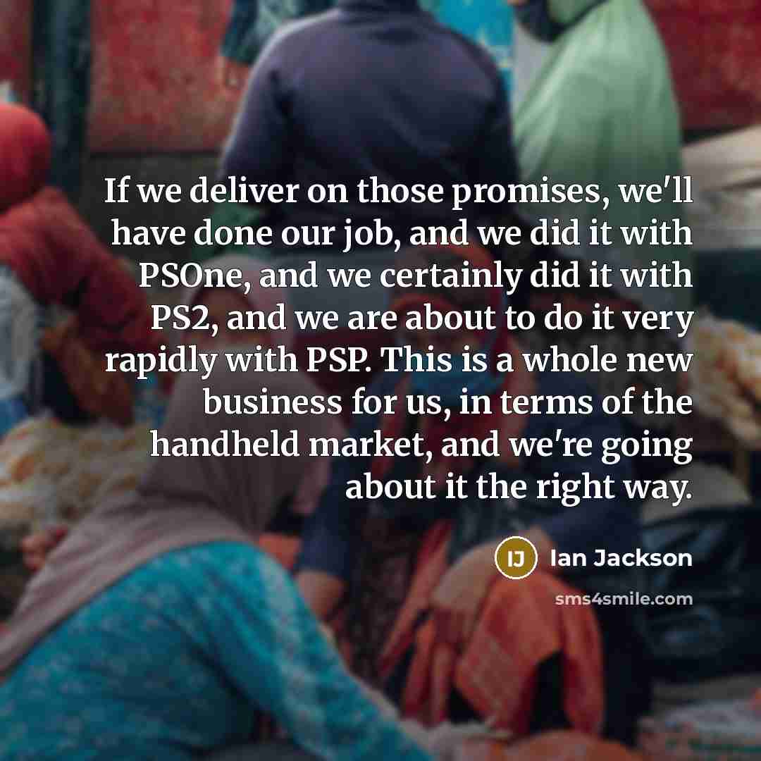 “If we deliver on those promises, we'll have done our…” quote by Ian Jackson