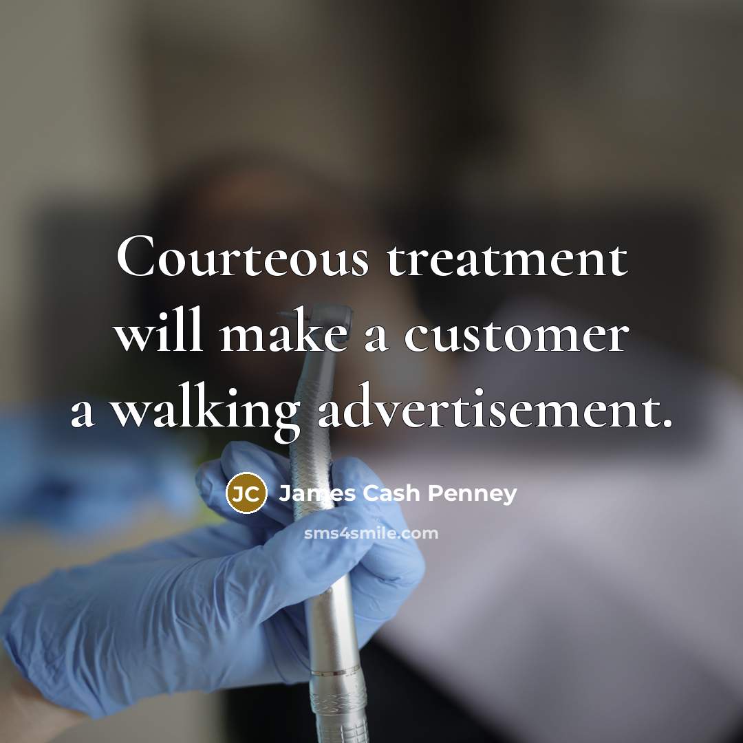 “Courteous treatment will make a customer a walking advertisement.…” quote by James Cash Penney