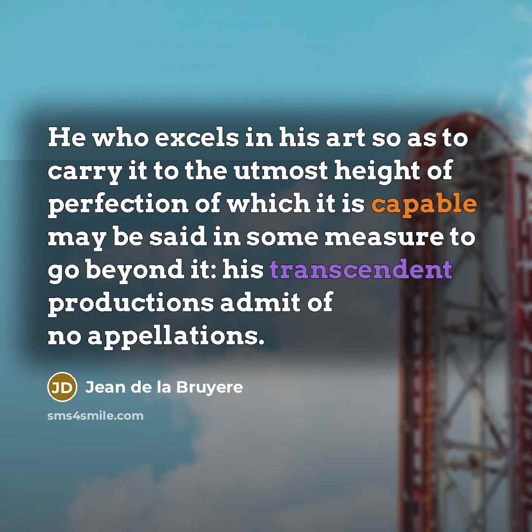 “He who excels in his art so as to carry…” quote by Jean de la Bruyere