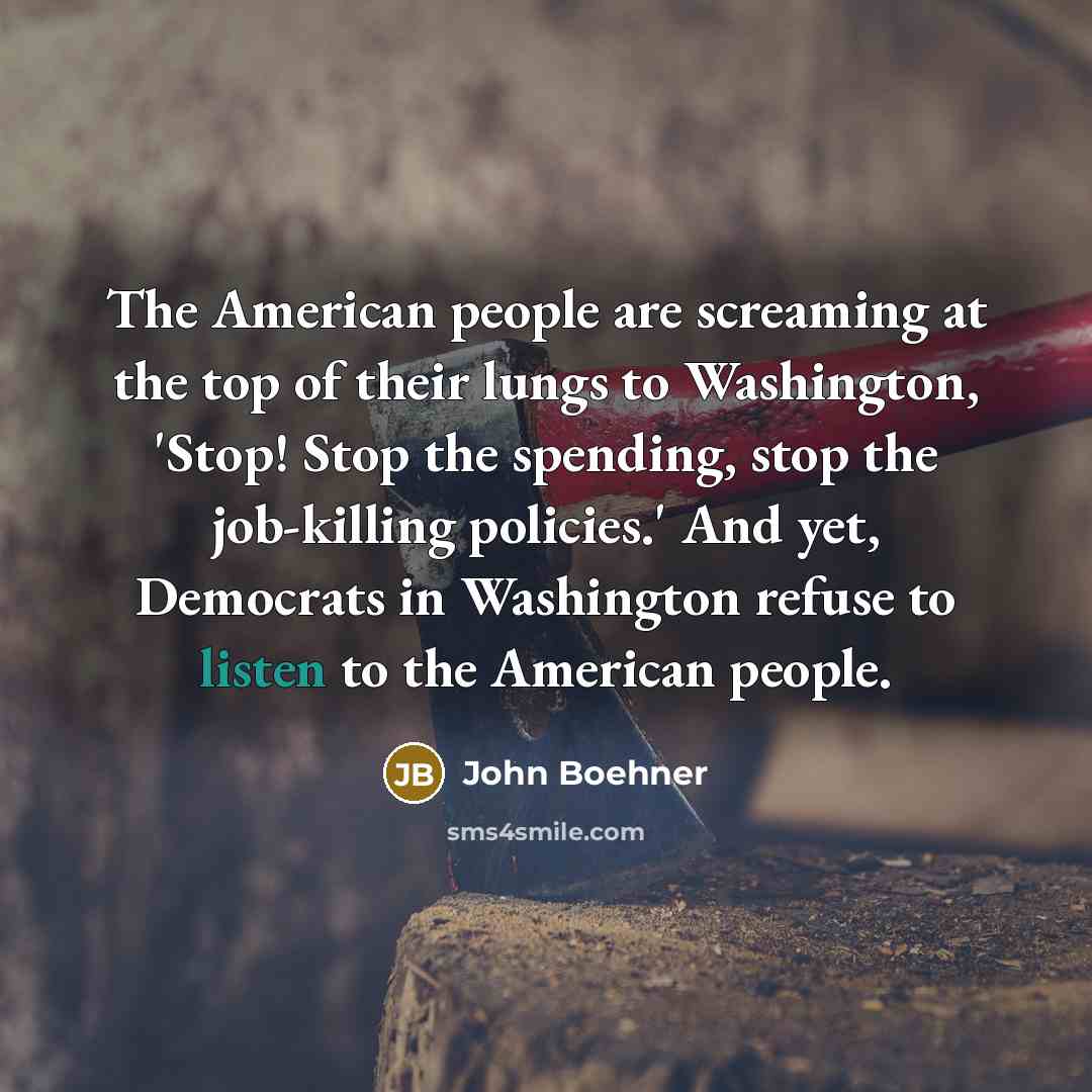 “The American people are screaming at the top of their…” quote by John Boehner
