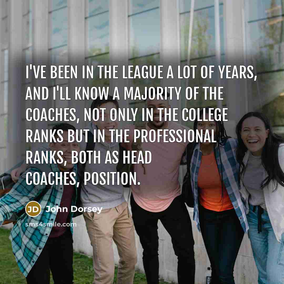 “I've been in the league a lot of years, and…” quote by John Dorsey