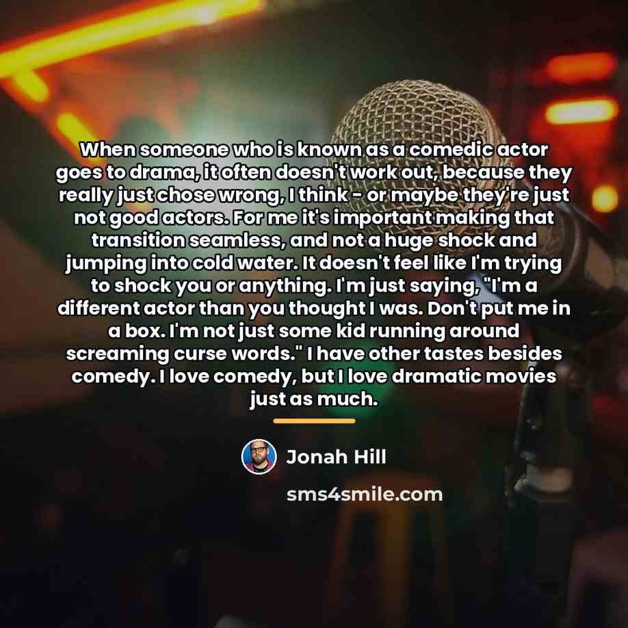 “When someone who is known as a comedic actor goes…” quote by Jonah Hill