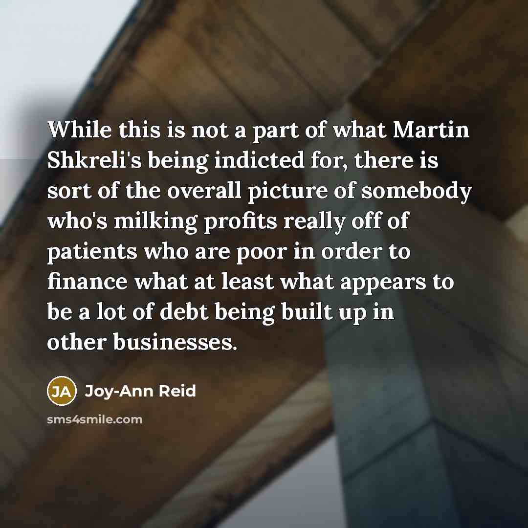 “While this is not a part of what Martin Shkreli`s…” quote by Joy-Ann Reid