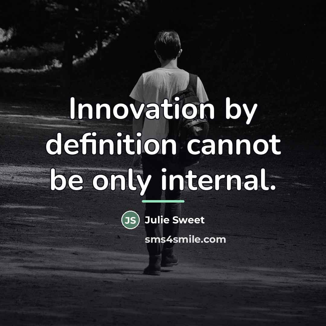 “Innovation by definition cannot be only internal.…” quote by Julie Sweet