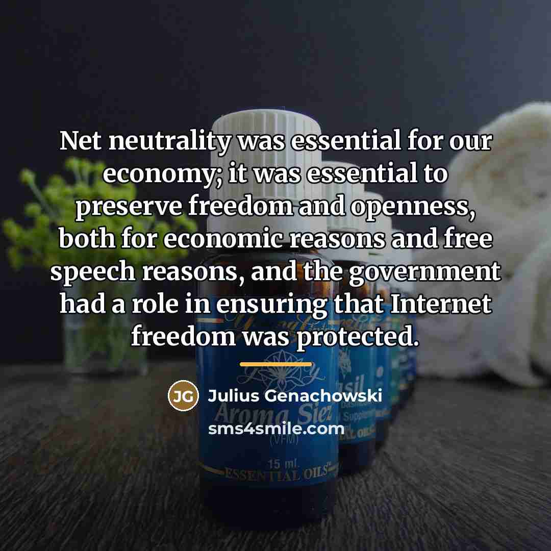 “Net neutrality was essential for our economy; it was essential…” quote by Julius Genachowski