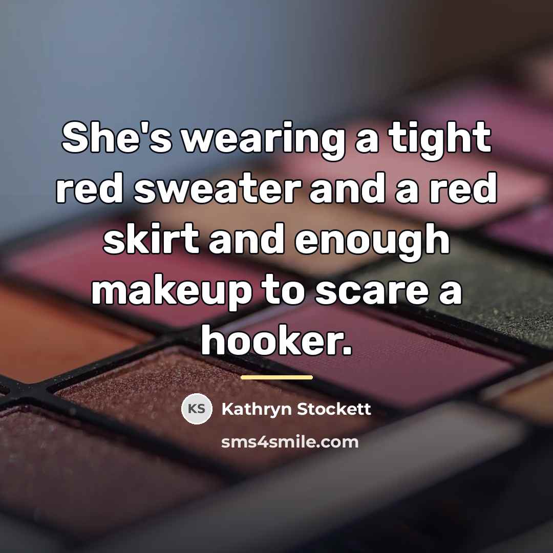 “She's wearing a tight red sweater and a red skirt…” quote by Kathryn Stockett