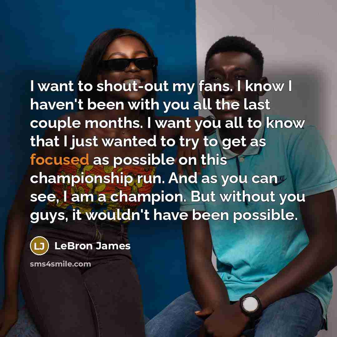 “I want to shout-out my fans. I know I haven't…” quote by Lebron James