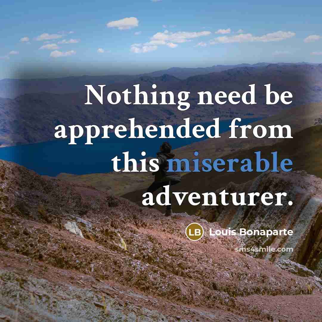 “Nothing need be apprehended from this miserable adventurer.…” quote by Louis Bonaparte