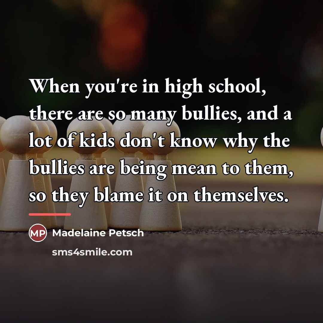 “When you're in high school, there are so many bullies,…” quote by Madelaine Petsch