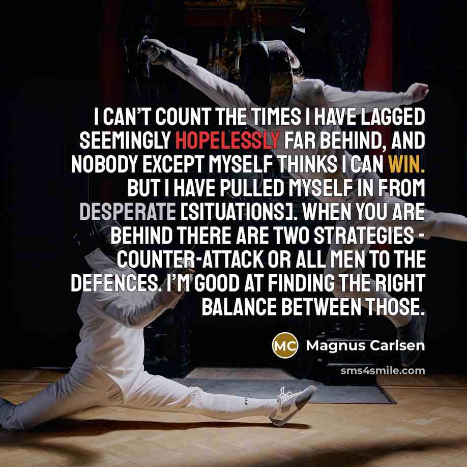 “I can’t count the times I have lagged seemingly hopelessly…” quote by Magnus Carlsen
