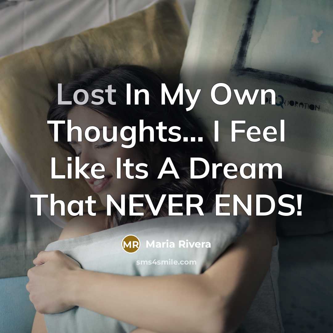 “Lost In My Own Thoughts... I Feel Like Its A…” quote by Maria Rivera