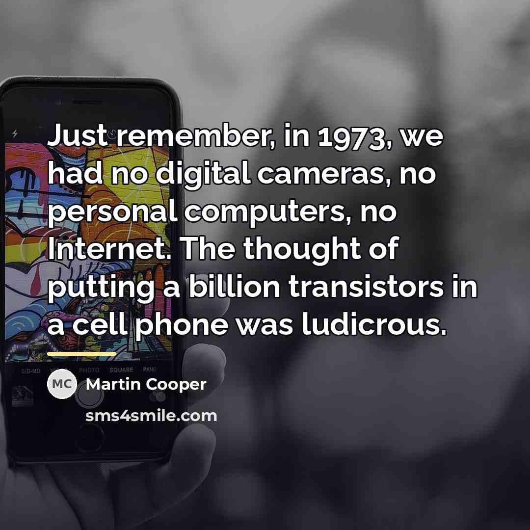 “Just remember, in 1973, we had no digital cameras, no…” quote by Martin Cooper