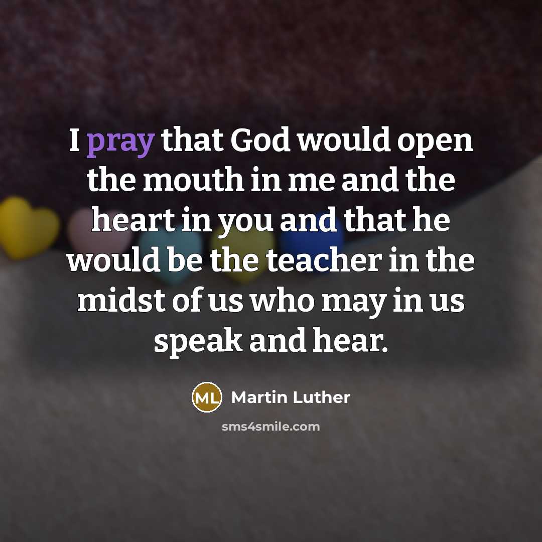 “I pray that God would open the mouth in me…” quote by Martin Luther
