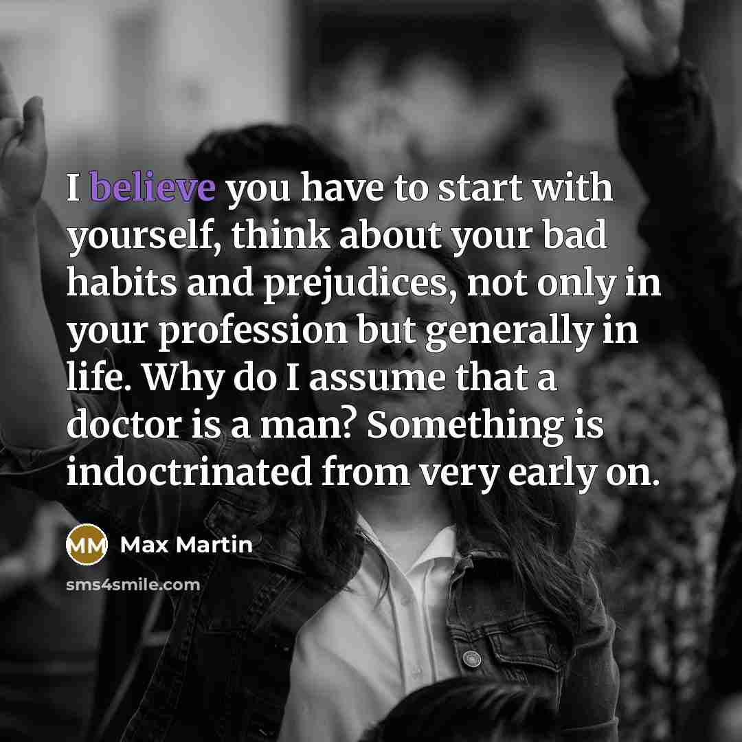 “I believe you have to start with yourself, think about…” quote by Max Martin