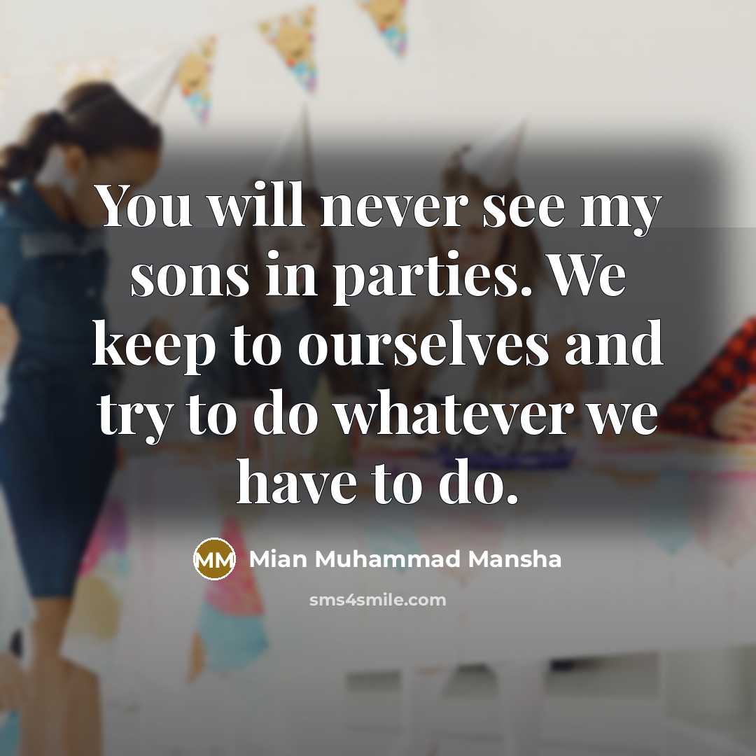 “You will never see my sons in parties. We keep…” quote by Mian Muhammad Mansha