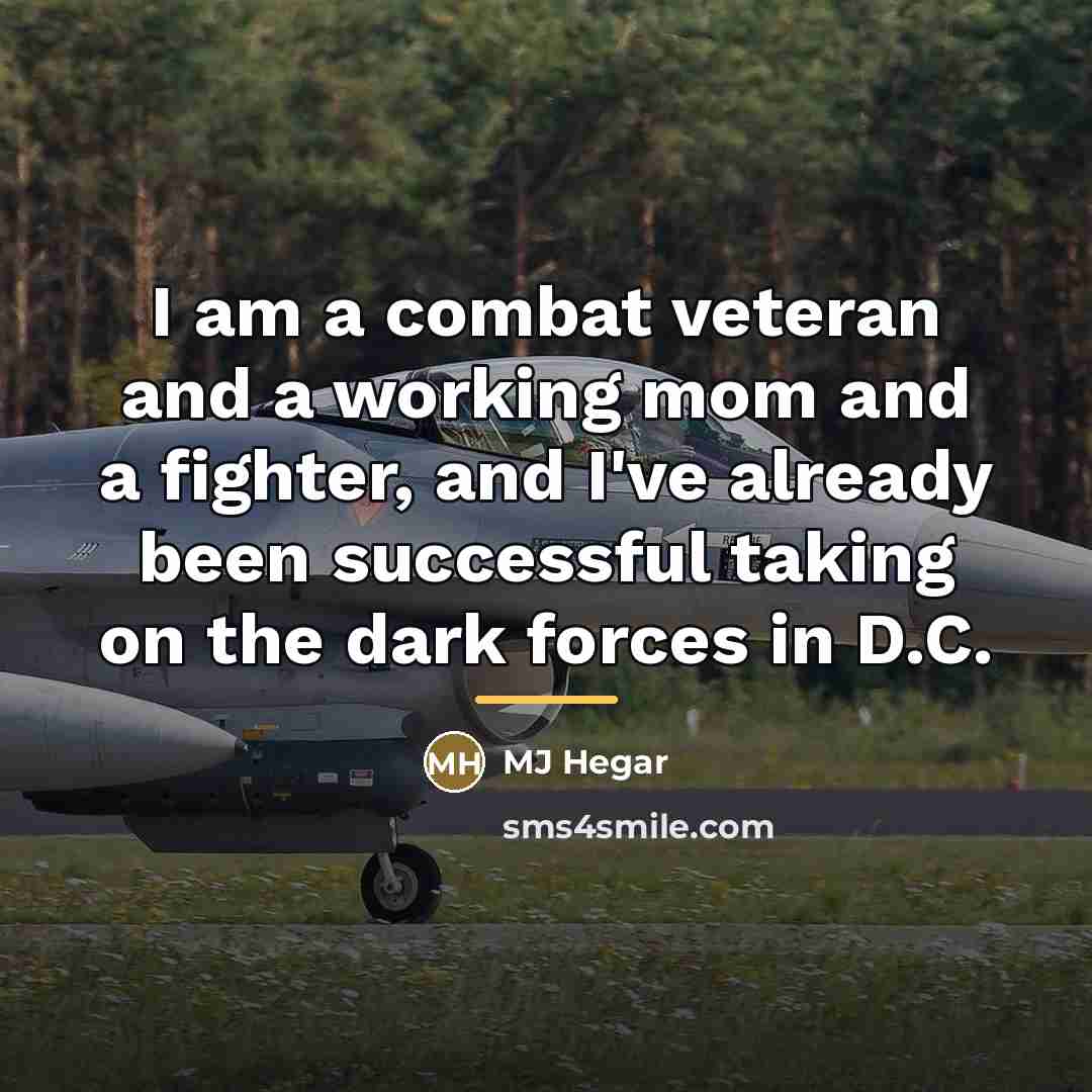 “I am a combat veteran and a working mom and…” quote by MJ Hegar