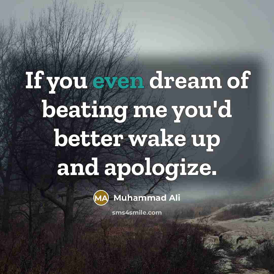 “If you even dream of beating me you'd better wake…” quote by Muhammad Ali